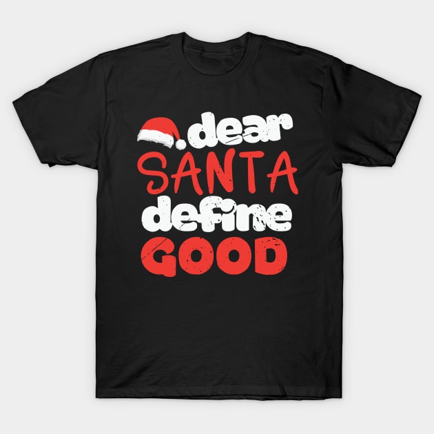 Funny Santa Shirt  Dear Santa Define Good T-Shirt by saugiohoc994